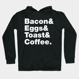 Breakfast (Bacon & Eggs & Toast & Coffee.) Hoodie